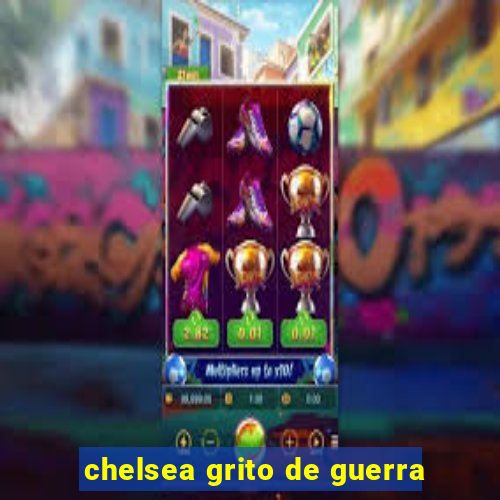 chelsea grito de guerra